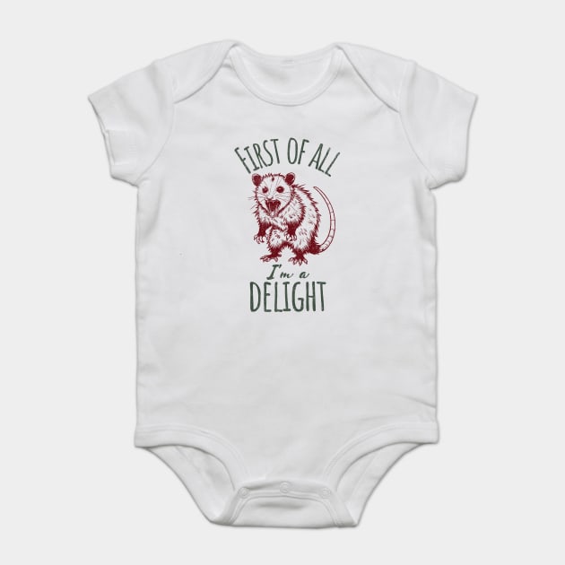 First of All I'm A Delight Hissing Angry Possum Opossum Baby Bodysuit by Luxinda